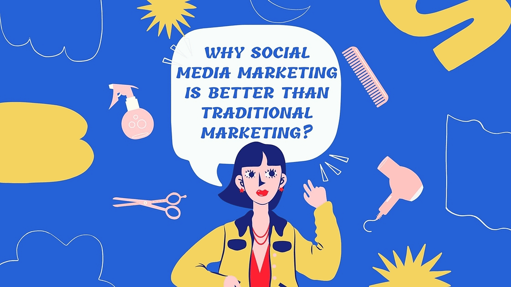 Why Social Media Marketing is Better than Traditional Marketing?