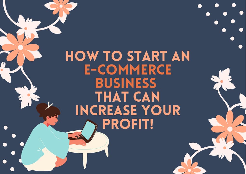How to Start an E commerce Business that Can Increase Your Profit