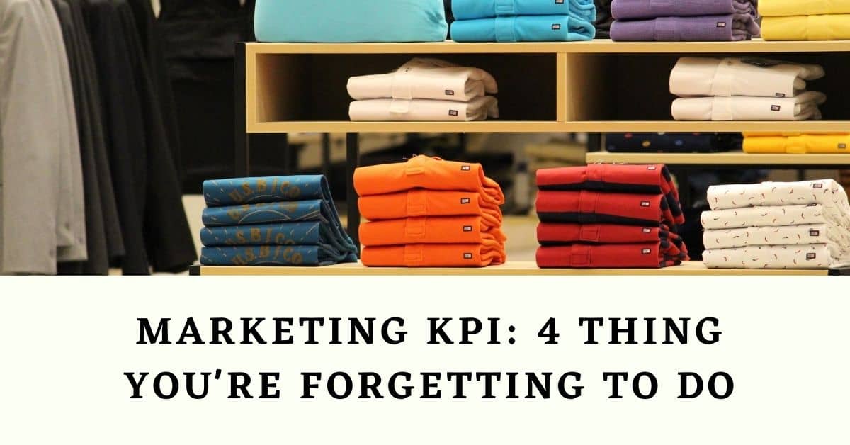 Marketing KPI: 11 Thing You're Forgetting to Do