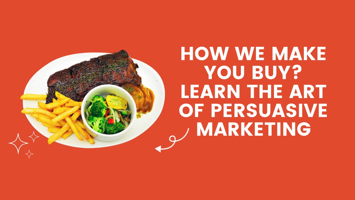 How we make you Buy? Learn the art of Persuasive Marketing