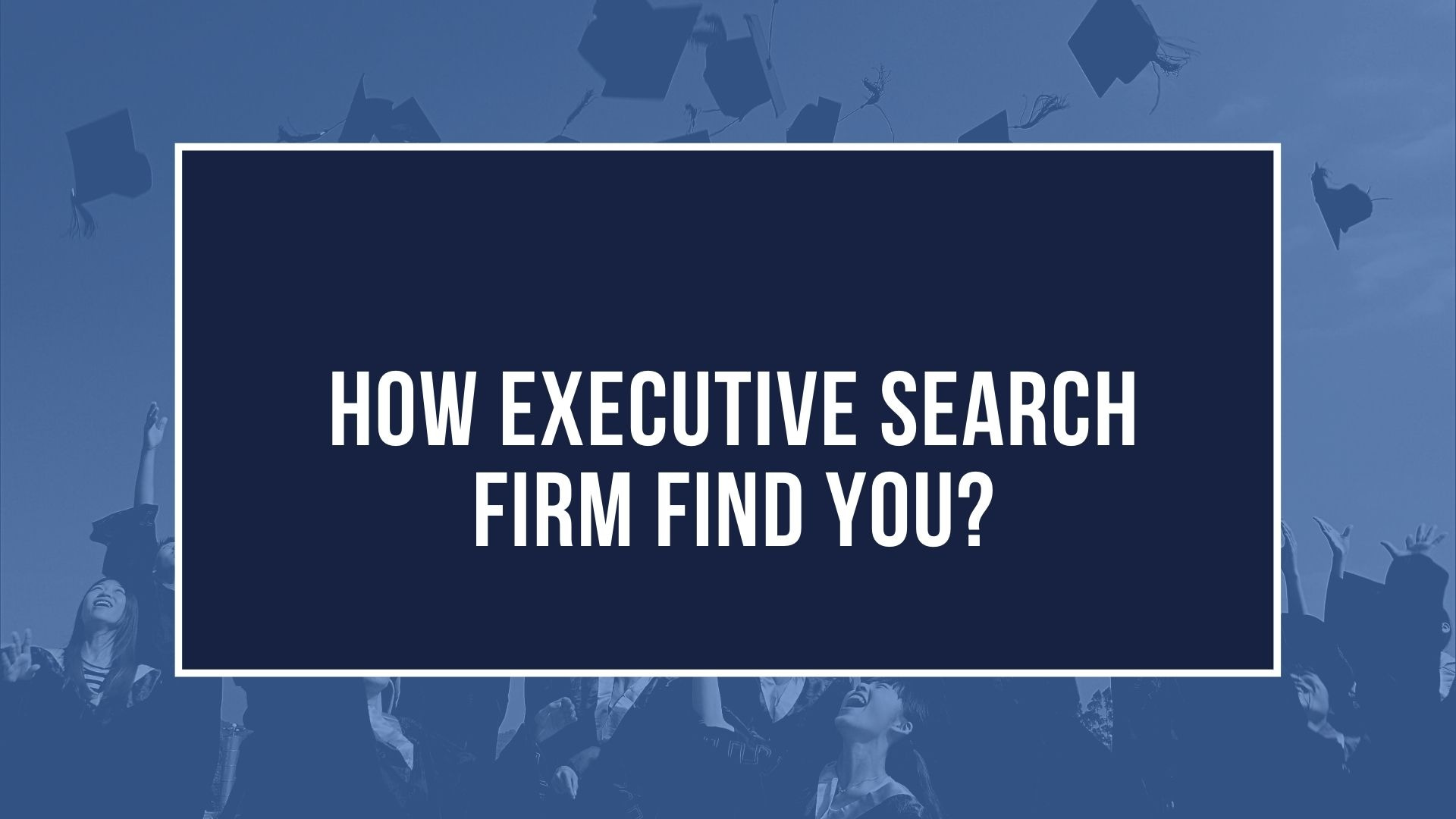 How executive search firms work